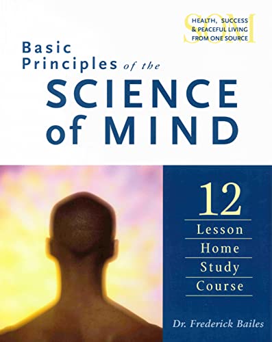 Basic Principles of the Science of Mind: Twelve Lesson Home Study Course