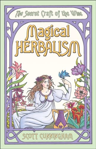 Magical Herbalism: The Secret Craft of the Wise (Llewellyn