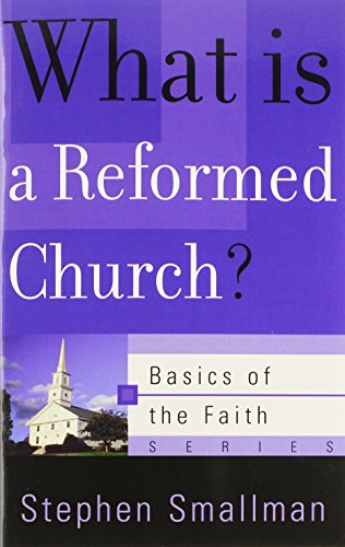 What Is a Reformed Church? (Basics of the Reformed Faith)