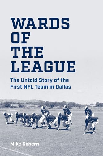 Wards of the League: The Untold Story of the First NFL Team in Dallas