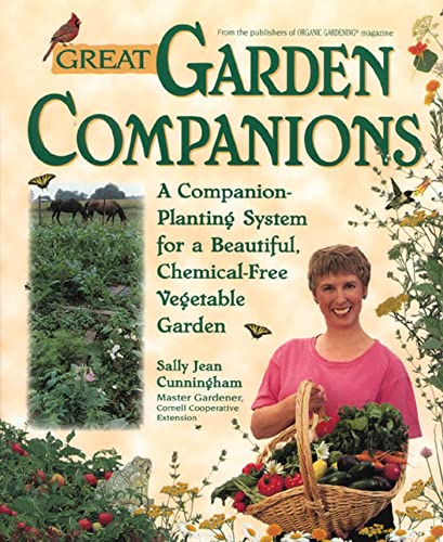 Great Garden Companions: A Companion-Planting System for a Beautiful, Chemical-Free Vegetable Garden