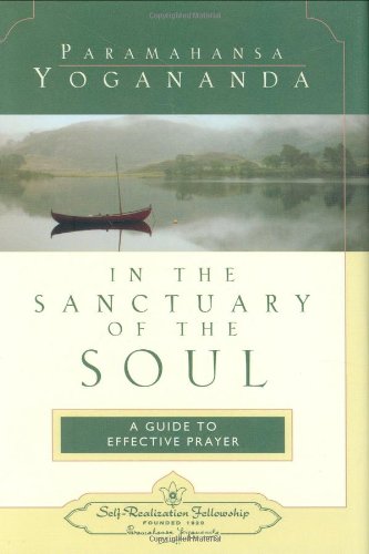 In the Sanctuary of the Soul: A Guide to Effective Prayer