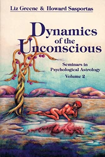 Dynamics of the Unconscious: Seminars in Psychological Astrology, Vol. 2