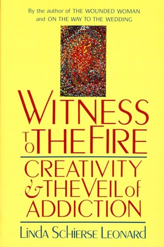 Witness to the Fire: Creativity and the Veil of Addiction