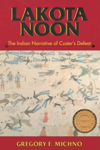 Lakota Noon: The Indian Narrative of Custer