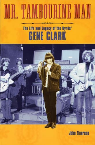 Mr. Tambourine Man: The Life and Legacy of The Byrds