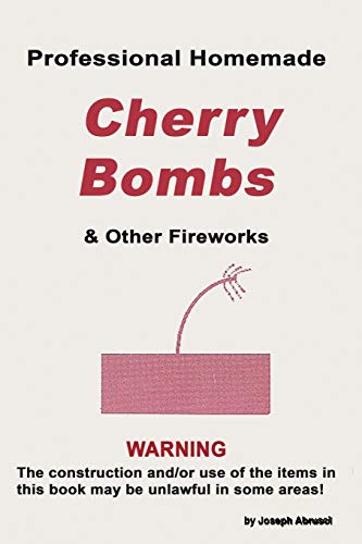 Professional Homemade Cherry Bombs and Other Fireworks