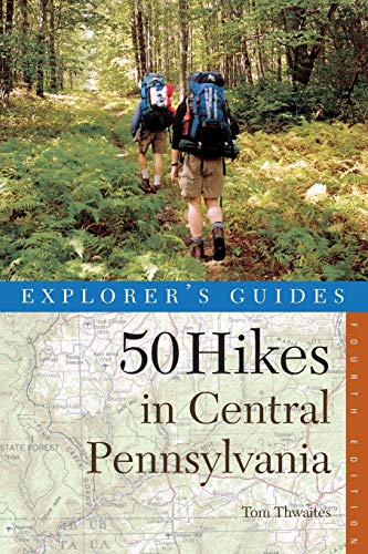 50 Hikes in Central Pennsylvania: Day Hikes and Backpacking Trips, Fourth Edition (50 Hikes Series)