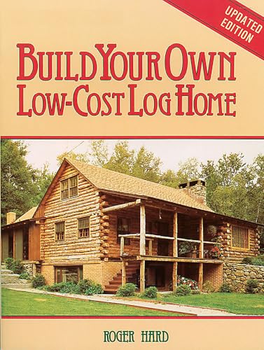 Build Your Own Low-Cost Log Home (Garden Way Publishing Classic)