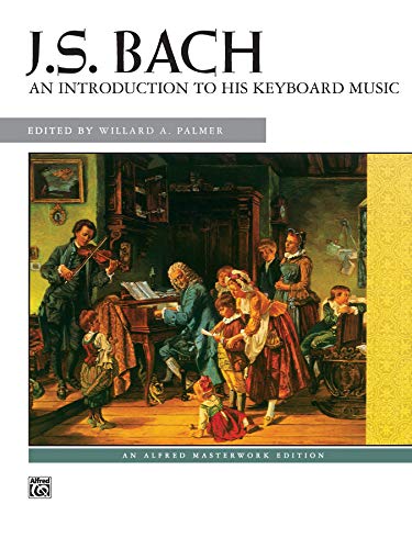 J.S. Bach : An introduction to his Keyboard Music (Alfred Masterwork Edition)