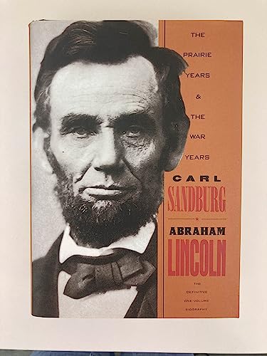 Abraham Lincoln: The Prairie Years and the War Years_One-Volume Biography