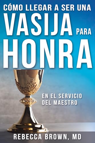 Cómo llegar a ser una vasija para honra (Spanish Edition)