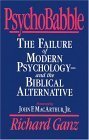 PsychoBabble: The Failure of Modern Psychology--and the Biblical Alternative