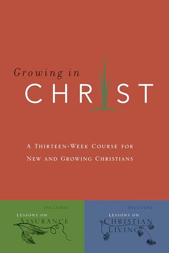 Growing In Christ: A Thirteen-Week Follow-Up Course for New and Growing Christians