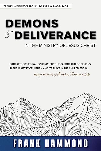 Demons and Deliverance: In The Ministry Of Jesus (Spiritual Warfare)