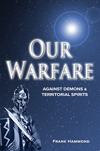 Our Warfare: Against Demons and Territorial Spirits