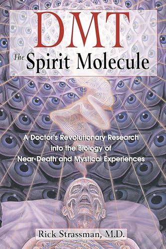 DMT: The Spirit Molecule: A Doctor