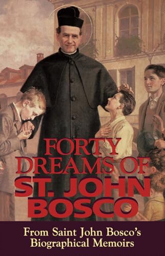 Forty Dreams Of St. John Bosco: From St. John Bosco