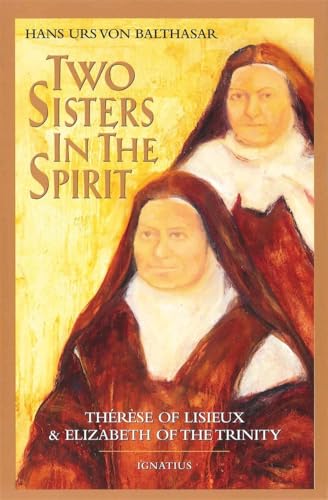 Two Sisters in the Spirit: Therese of Lisieux and Elizabeth of the Trinity