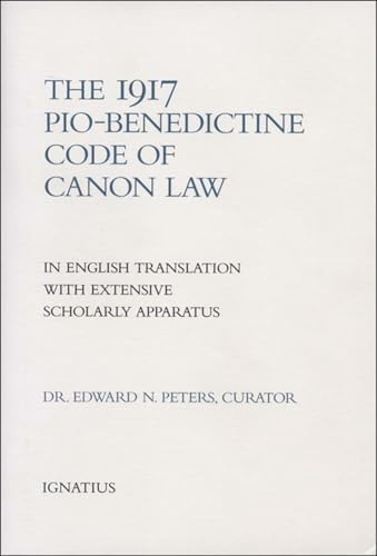 The 1917 or Pio-Benedictine Code of Canon Law: in English Translation with Extensive Scholarly Apparatus