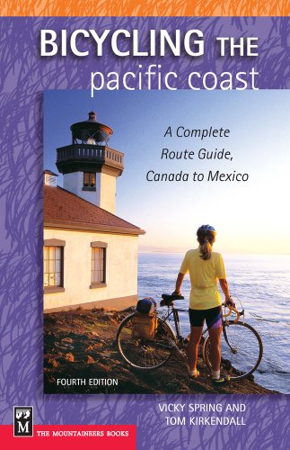 Bicycling The Pacific Coast: A Complete Route Guide, Canada to Mexico, 4th Edition