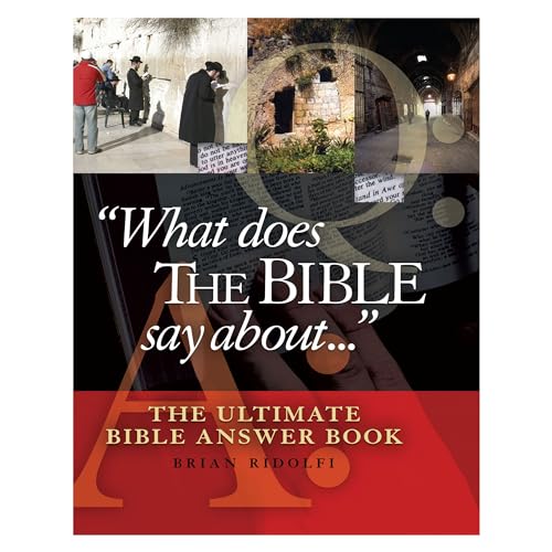 What Does the Bible Say About . . .: The Ultimate Bible Answer Book