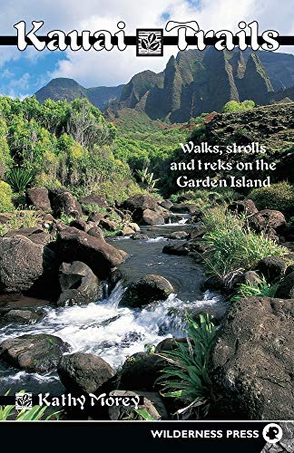 Kauai Trails: Walks strolls and treks on the Garden Island (Kauai Trails: Walks, Strolls & Treks on the Garden Island)