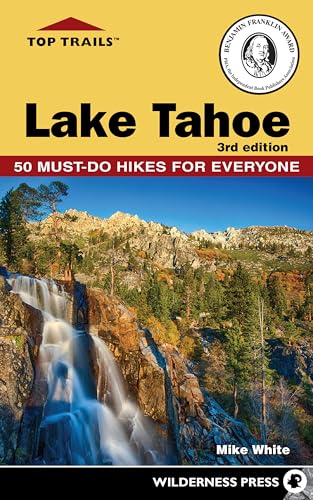 Top Trails: Lake Tahoe: 50 Must-Do Hikes for Everyone