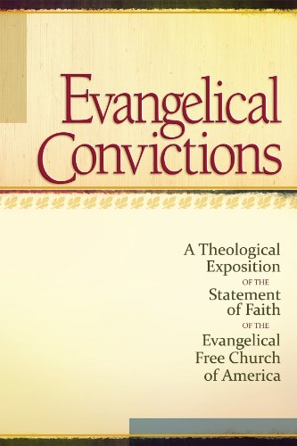 Evangelical Convictions: A Theological Exposition of the Statement of Faith of the EFCA