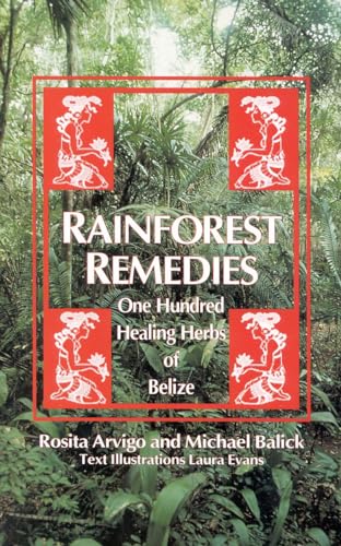 Rainforest Remedies: 100 Healing Herbs of Belize