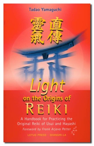 Light on the Origins of Reiki: A Handbook for Practicing the Original Reiki of Usui and Hayashi