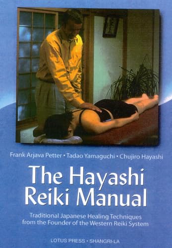 The Hayashi Reiki Manual: Traditional Japanese Healing Techniques from the Founder of the Western Reiki System