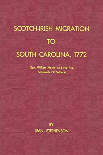 Scotch-Irish Migration to South Carolina, 1772 (Rev. William Martin And His Five Shiploads Of Settlers)