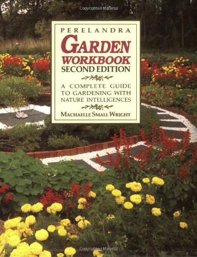 Perelandra Garden Workbook: A Complete Guide to Gardening With Nature Intelligences