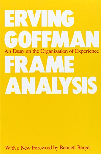 Frame Analysis: An Essay on the Organization of Experience