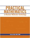 Practical Mathematics in Nuclear Medicine Technology