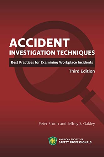 Accident Investigation Techniques: Best Practices for Examining Workplace Incidents, Third Edition