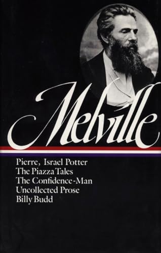 Herman Melville : Pierre, Israel Potter, The Piazza Tales, The Confidence-Man, Tales, Billy Budd (Library of America)