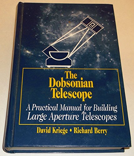 The Dobsonian Telescope: A Practical Manual for Building Large Aperture Telescopes