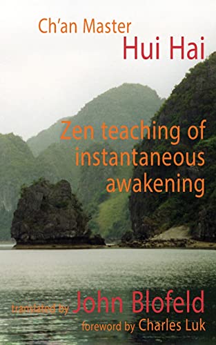 Zen Teaching of Instantaneous Awakening: being the teaching of the Zen Master Hui Hai, known as the Great Pearl