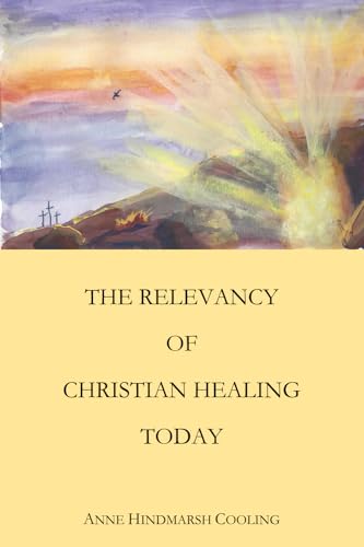 The Relevancy of Christian Healing Today