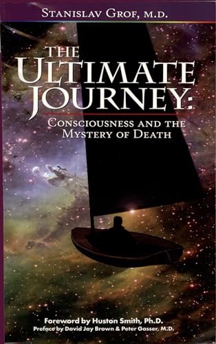 The Ultimate Journey (2nd Edition): Consciousness and the Mystery of Death