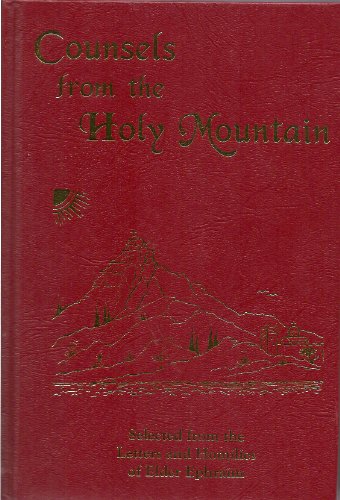 Counsels from the Holy Mountain: Selected from the letters and homilies of Elder Ephraim