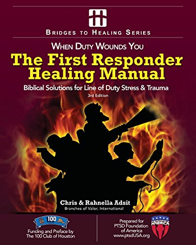 The First Responder Healing Manual: Biblical Solutions for Line of Duty Stress & Trauma (Bridges To Healing)