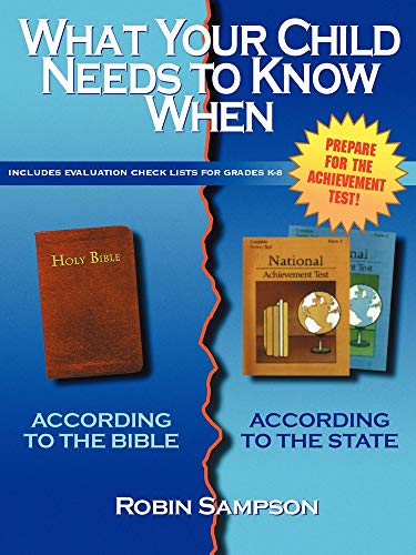 What Your Child Needs to Know When: According to the Bible, According to the State: with Evaluation Check Lists for Grades K-8