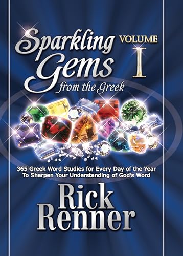 Sparkling Gems from the Greek: 365 Greek Word Studies for Every Day of the Year to Sharpen Your Understanding of God