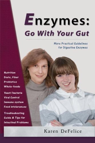 Enzymes: Go With Your Gut: More Practical Guidelines For Digestive Enzymes