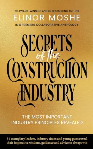 Secrets of the Construction Industry: The Most Important Industry Principles Revealed