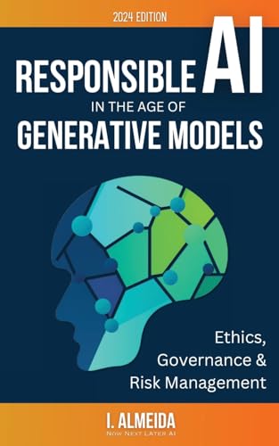 Responsible AI in the Age of Generative Models: Governance, Ethics and Risk Management (Byte-sized Learning)