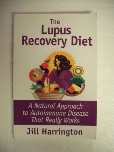 The Lupus Recovery Diet: A Natural Approach to Autoimmune Disease That Really Works